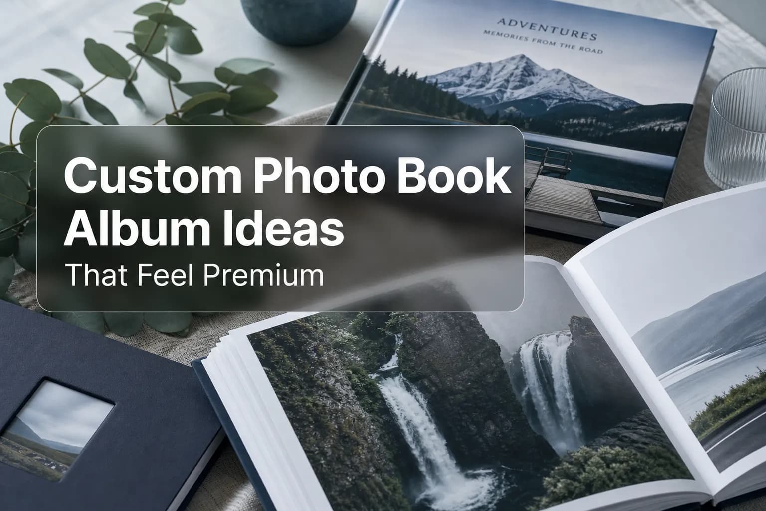 Custom Photo Book Album Ideas That Feel Premium